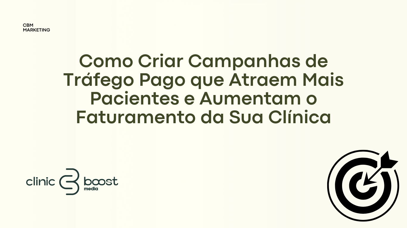 Como Criar Campanhas de Tráfego Pago que Convertam para Clínicas